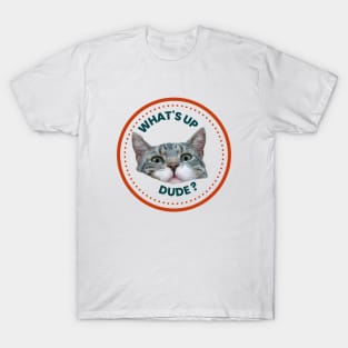 Funny Cat - Whats Up Dude T-Shirt